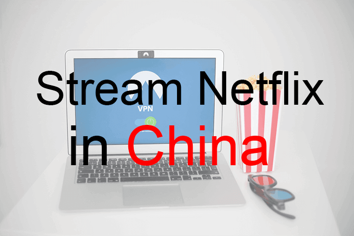 How To Watch Netflix In China With A Vpn 2021 Update